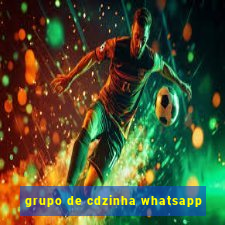 grupo de cdzinha whatsapp